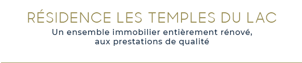 Résidence LES TEMPLES DU LAC, un ensemble immobilier entièrement rénové, aux prestations de qualité